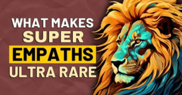 7 Reasons Why Super Empaths Are ULTRA Rare