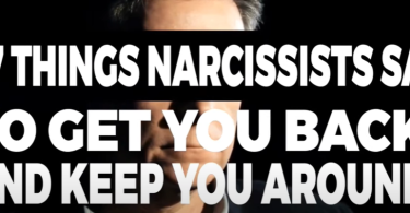 Shocking Things Narcissists Say To Get You Back And Keep You Around pobrelo