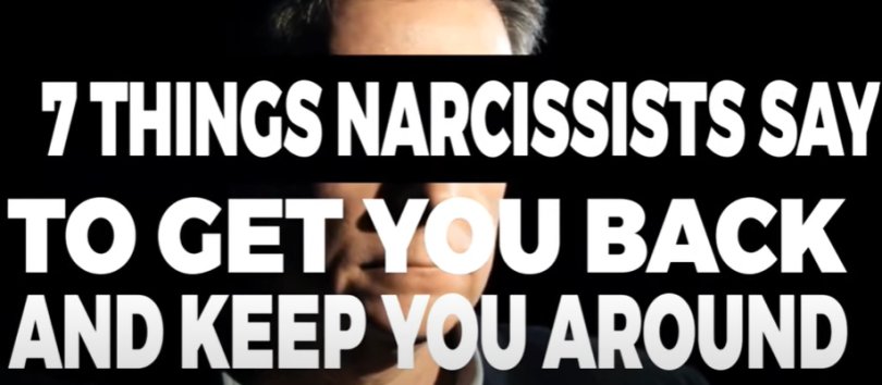 Shocking Things Narcissists Say To Get You Back And Keep You Around pobrelo