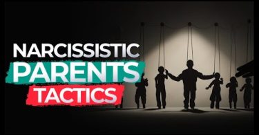 Narcissistic Parent Tactics That Cause Childhood Trauma and CPTSD
