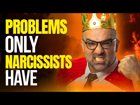 Problems Only Narcissists Have
