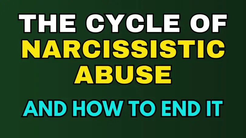 The Cycle Of Narcissistic Abuse And How To End It
