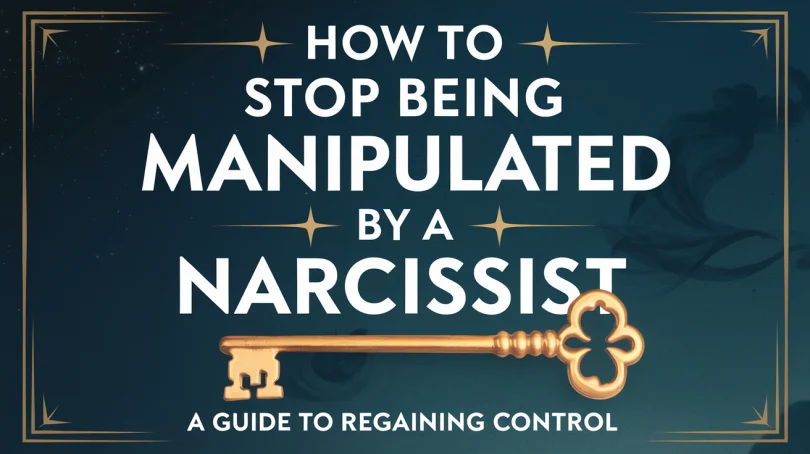 How to Stop Being Manipulated by a Narcissist: A Guide to Regaining Control
