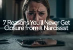 7 Reasons You’ll Never Get Closure From a Narcissist